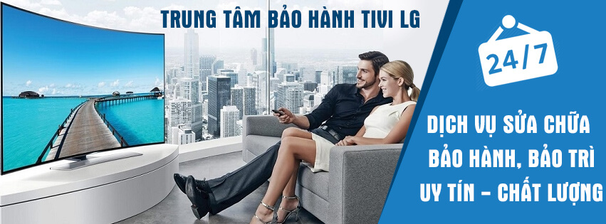 Trung Tâm Bảo Hành & Sửa Chữa Tivi LG Tại Hà Nội 
