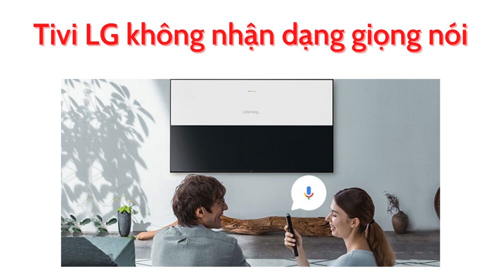 Lỗi Tìm Kiếm Bằng Giọng Nói Trên Tivi LG